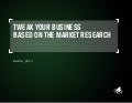 Confidential Brief: Tweak Your Business Based on the Market Research