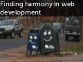 Finding harmony in web development
