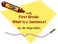 First Grade:  What is a Sentence?