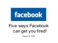 Five Ways Facebook Can Get You Fired