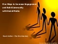 Five Ways To Increase Engagement And Build Community