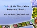 Flickr @ The Mary Kintz Bevevino Library
