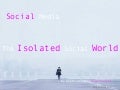 Flipbook-Social Media: The Isolated Social World