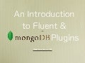 An Introduction to Fluent & MongoDB Plugins