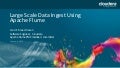 Feb 2013 HUG: Large Scale Data Ingest Using Apache Flume