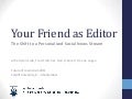 Your Friend as Editor