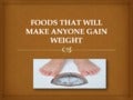 Foods that will make anyone gain weight