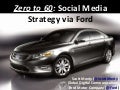 Ford Zero To 60 Social Media Strategy Scott Monty Omma