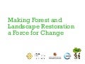 Making Forest and Landscape Restoration a Force for Change