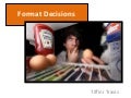 Format decisions