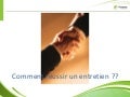 Présentation Comment Réussir un Entretien