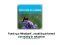 Forming a ‘Mindbank’, modelling informed community in education 