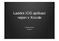 Ladění iOS aplikací nejen v Xcode [For Mobile červen 2013]