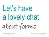 Let's have a lovely chat about form...