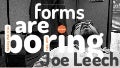 Forms are boring