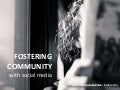 Fostering Community With Social Media - Midwest Newspaper Summit 2010