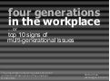 Four Generations In The Workplace: Top 10 Signs of Multigenerational Issues