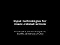 Input technologies for music-related actions, Alexander Refsum Jensenius & Rolf Inge Godøy, UiO