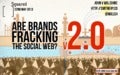 Are Brands Fracking The Social Web? - v2.0