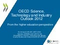 OECD Science, Technology and Industry Outlook 2012: From the higher education perspective - Dominique Guellec and Sandrine Kergroach