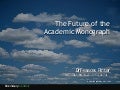 Frances Pinter_The future of the academic monograph