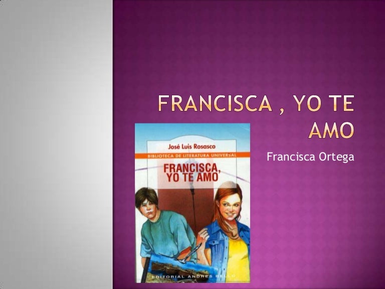 Francisca , yo te amo