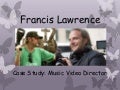 Francis Lawrence case study
