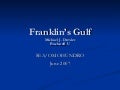 Franklin&rsquo;s Gulf