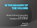 In the Shadow of the Colossi: Alumni Online Communities in the Age of Facebook and LinkedIn