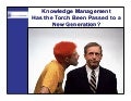 Knowledge Managemnt: Has the Torch Been Passed to a New Generation