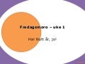 Fredagsmoro – uke 1