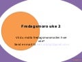 Fredagsmoro uke 2