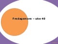 Fredagsmoro – uke 40