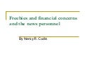 Freebies and financial concerns and the news personnel