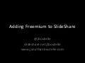 Taking SlideShare From Free To Freemium