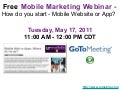 Free Mobile Marketing Webinar - How do you start - Mobile Website or App ?