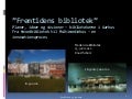 Fremtidens bibliotek fra hovedbibliotek til multimediehus fredericia 15.6.12