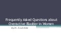 Frequently asked questions about overactive bladder in women by dr. arash rahi