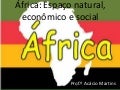 Caps. 7 e 8 - ÁFrica: aspectos naturais, econômicos e sociais