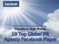 Friends in High Places - 10 Top Global PR Agency Facebook Pages