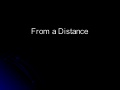 From A  Distance