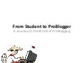 From Student to ProBlogger