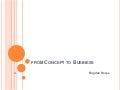 From Concept To Business