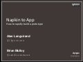 From Napkin to App:  Rapidly Prototype and Build for Mobile in Days