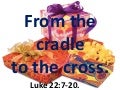 From The Cradle To The Cross.