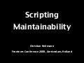 Scripting Maintainability