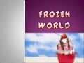 Frozen world
