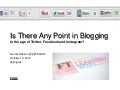 Is There Any Point in Blogging In the age of Twitter, Facebook and Instagram?