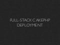Full-Stack CakePHP Deployment