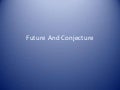 16-Future and conjecture